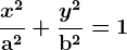 \dpi{120} \boldsymbol{\frac{x^2}{\mathrm{a}^2} + \frac{y^2}{\mathrm{b}^2}= 1}